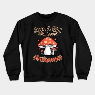 Just A Girl Who Loves Mushrooms Crewneck Sweatshirt